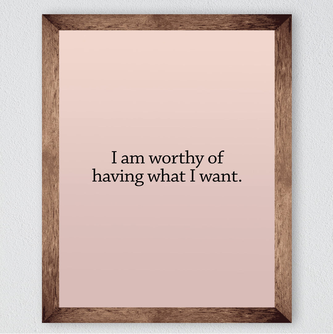 I Am Worthy Of Having What I Want- Inspirational Wall Art -8 x 10" Motivational Quotes Wall Print -Ready to Frame. Modern Decor for Home-Office-School-Teen-Christian. Great Sign for Confidence!