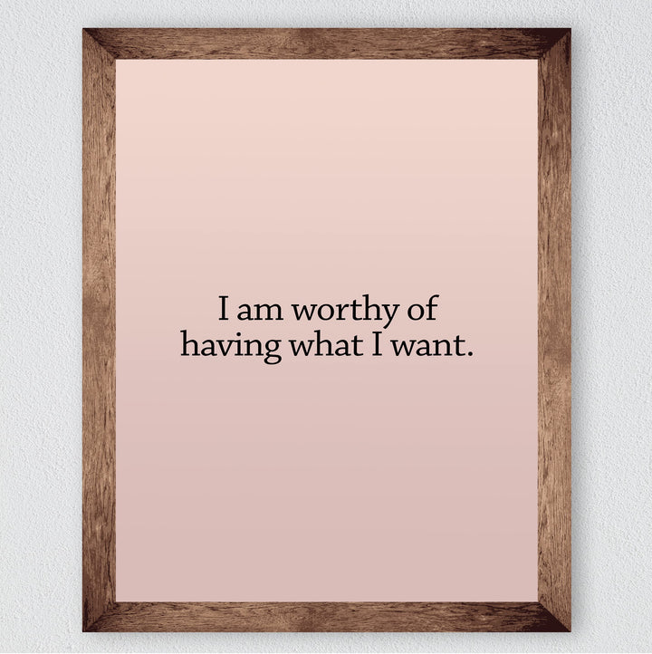 I Am Worthy Of Having What I Want- Inspirational Wall Art -8 x 10" Motivational Quotes Wall Print -Ready to Frame. Modern Decor for Home-Office-School-Teen-Christian. Great Sign for Confidence!