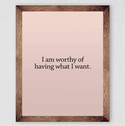 I Am Worthy Of Having What I Want- Inspirational Wall Art -8 x 10" Motivational Quotes Wall Print -Ready to Frame. Modern Decor for Home-Office-School-Teen-Christian. Great Sign for Confidence!