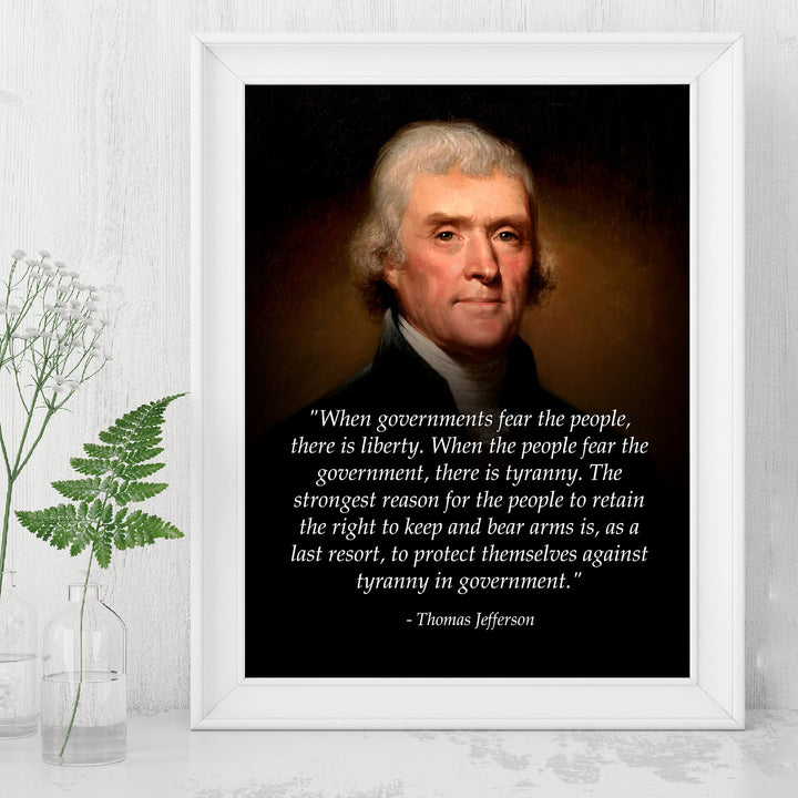 Thomas Jefferson Quotes-"When Governments Fear the People, There Is Liberty"-8x10" Political Wall Art Print-Ready to Frame. Jefferson Presidential Portrait Replica. Home-Office-School-Library Decor.