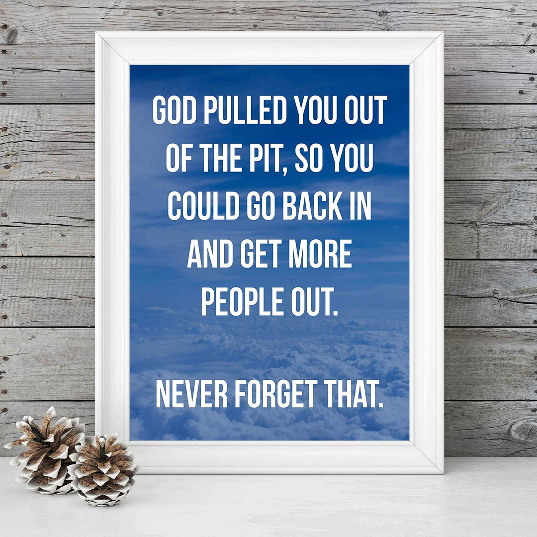 God Pulled You Out of the Pit Inspirational Quotes Wall Art -8 x 10" Typographic Christian Poster Print-Ready to Frame. Motivational Decor for Home-Office-Church-Dorm. Great Sign for Inspiration!