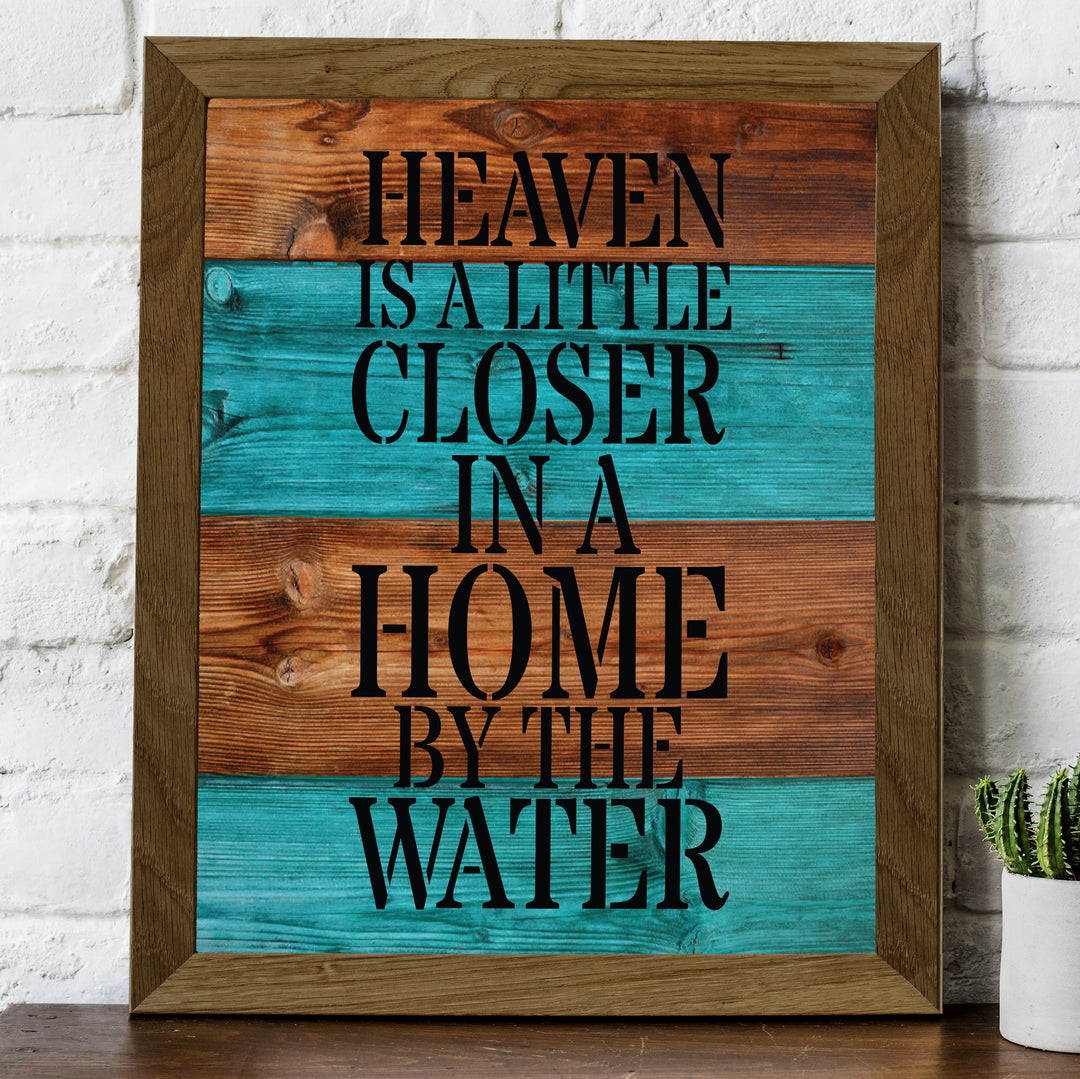 Heaven Is a Little Closer In a Home By The Water Rustic Lake-Beach House Sign-8 x 10" Wall Decor Print-Ready to Frame. Rustic Typographic Wood Design Print- Beach-Lake-Nautical Decor. Great Gift!