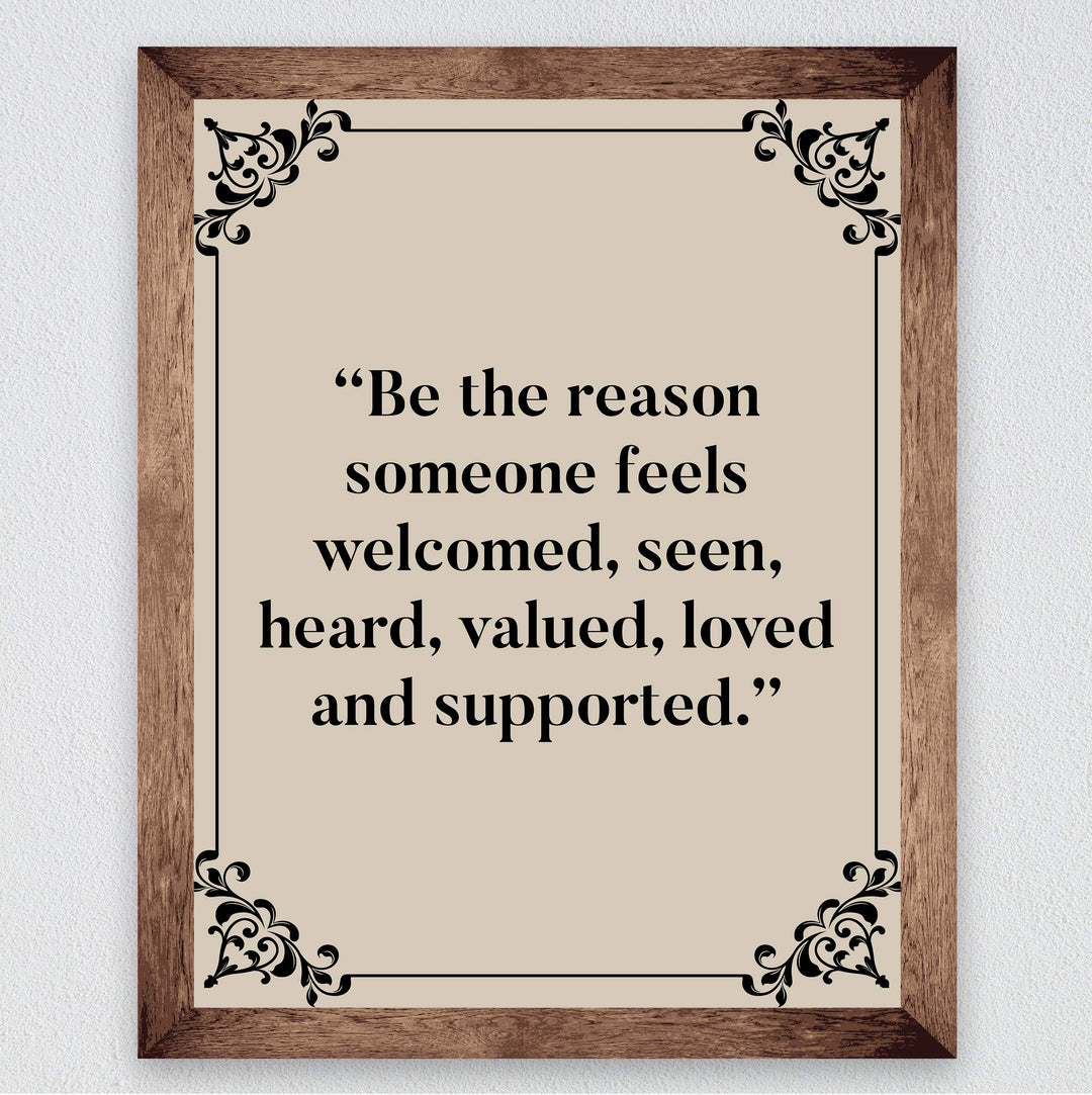 ?Be the Reason Someone Feels Loved &amp; Supported?-Inspirational Wall Art -8 x 10" Typographic Poster Print-Ready to Frame. Motivational Home-Office-Classroom Decor. Perfect Sign for Teachers! Be Kind!