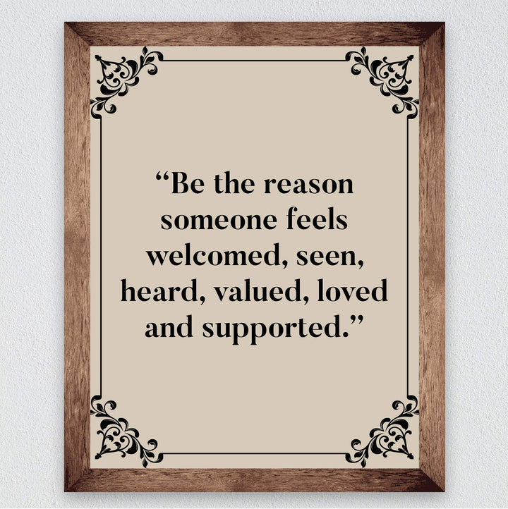 ?Be the Reason Someone Feels Loved &amp; Supported?-Inspirational Wall Art -8 x 10" Typographic Poster Print-Ready to Frame. Motivational Home-Office-Classroom Decor. Perfect Sign for Teachers! Be Kind!