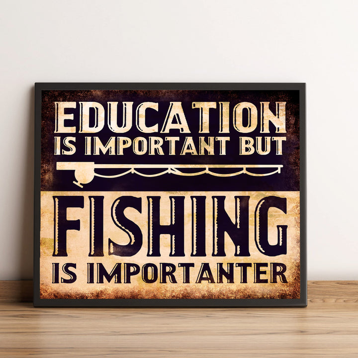 Education Is Important But Fishing Is Importanter-Funny Wall Sign -10 x 8" Rustic Wall Art Print w/Fishing Pole Image -Ready to Frame. Home-Cabin-Lodge-Lake House Decor. Printed on Photo Paper.