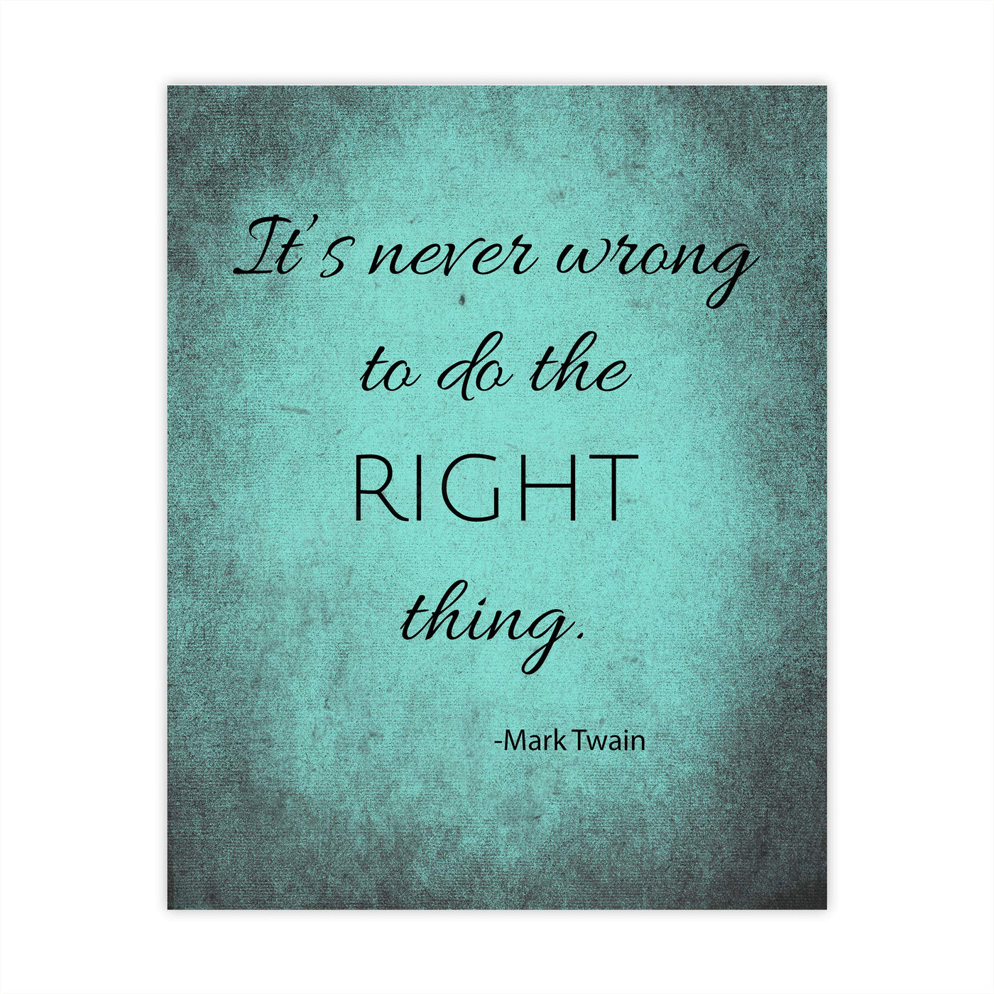 Mark Twain-"It's Never Wrong To Do The Right Thing"-Motivational Quotes Wall Art-8 x 10" Distressed Typographic Print-Ready to Frame. Inspirational Home-Office-Classroom-Cave Decor! Great Advice!