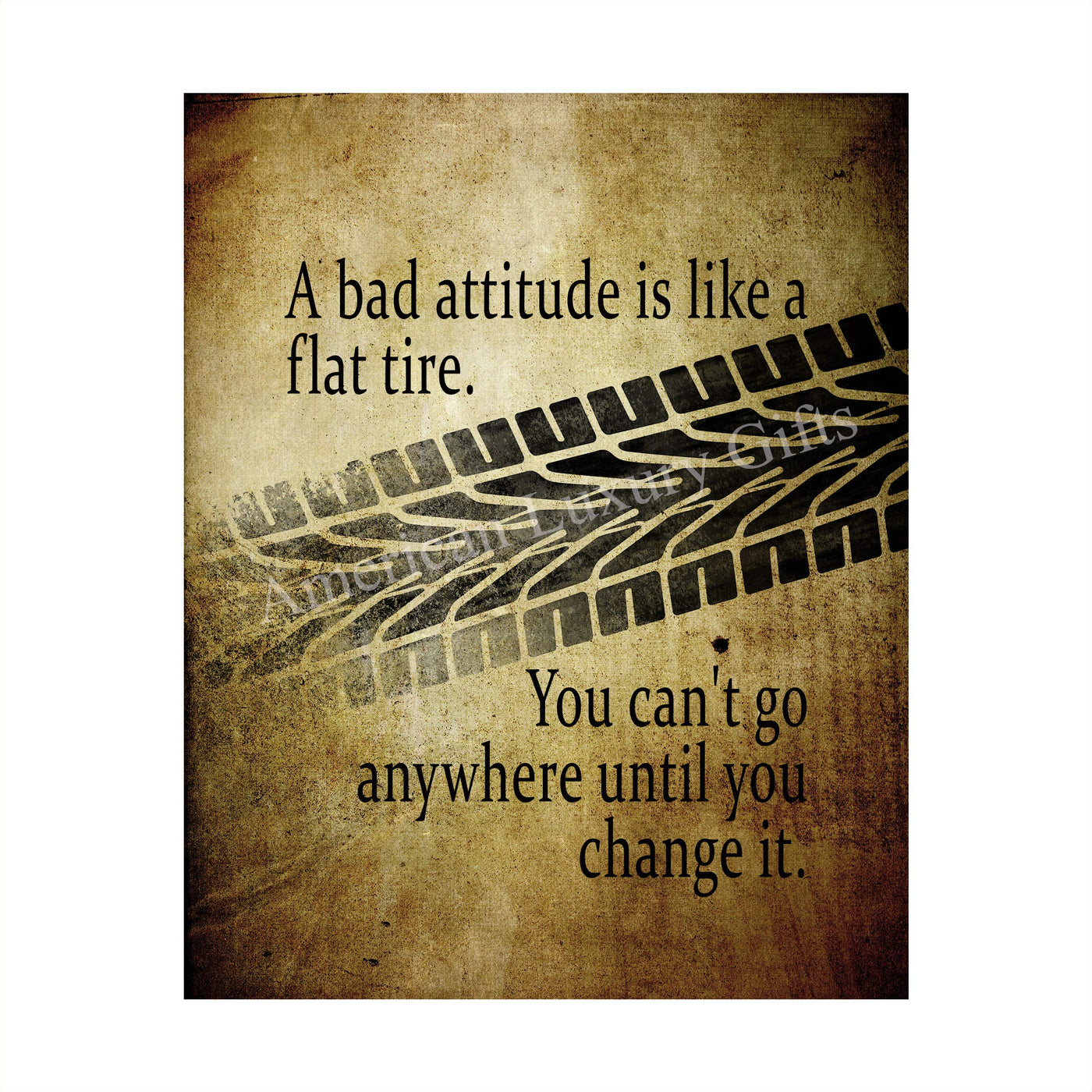 Bad Attitude Like A Flat Tire-Can't Go Until You Change It-Positive Quotes Wall Art-8 x 10" Distressed Motivational Poster Print-Ready to Frame. Ideal Home-Office-School Decor. Perfect Desk Sign!