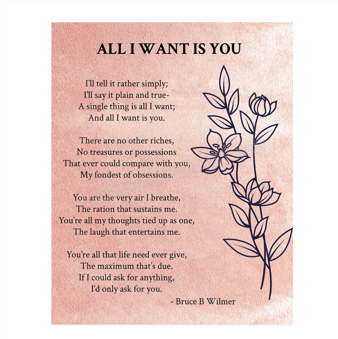 All I Want Is You- Poetic Love Letter- Wall Art Print-8 x 10" Wall Decor-Ready to Frame. Modern Floral Poem Print by Bruce Wilmer. Home-Bedroom-Romantic Decor. Lasting Gift &amp; On-Going Reminder.