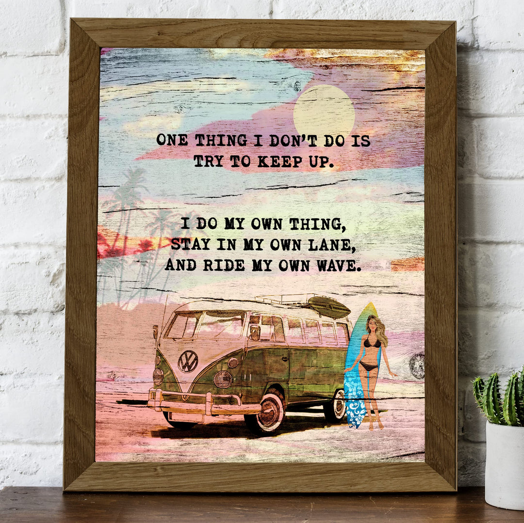 One Thing I Do-Ride My Own Wave Fun Beach Themed Sign-8 x 10" Retro Van w/Surfer Girl Wall Art Print-Ready to Frame. Rustic Wood Design. Home-Beach House-Ocean Theme Decor. Printed on Photo Paper.