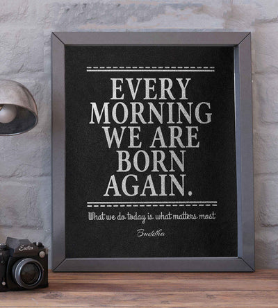 Buddha-"Every Morning We Are Born Again" Spiritual Quotes Wall Art- 8x10" Modern Inspirational Wall Print-Ready to Frame. Motivational Home-Studio-Office Decor. Great Zen Gift & Encouraging Reminder!