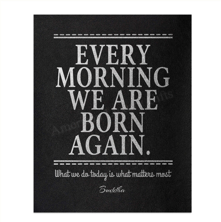 Buddha-"Every Morning We Are Born Again" Spiritual Quotes Wall Art- 8x10" Modern Inspirational Wall Print-Ready to Frame. Motivational Home-Studio-Office Decor. Great Zen Gift &amp; Encouraging Reminder!