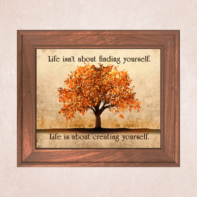 Life Isn't About Finding-About Creating Yourself Motivational Quotes Wall Art -10 x 8" Typographic Print w/Fall Tree Image-Ready to Frame. Inspirational Decor for Home-Office-Studio-School!