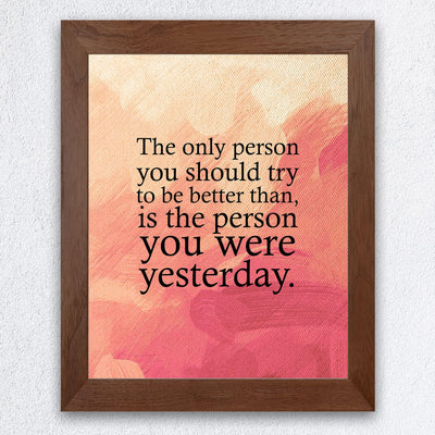 Try to Be Better Than Person You Were Yesterday-Inspirational Quotes Wall Art -8x10" Replica Abstract Painting Print-Ready to Frame. Motivational Decor for Home-Office. Perfect Classroom Sign!