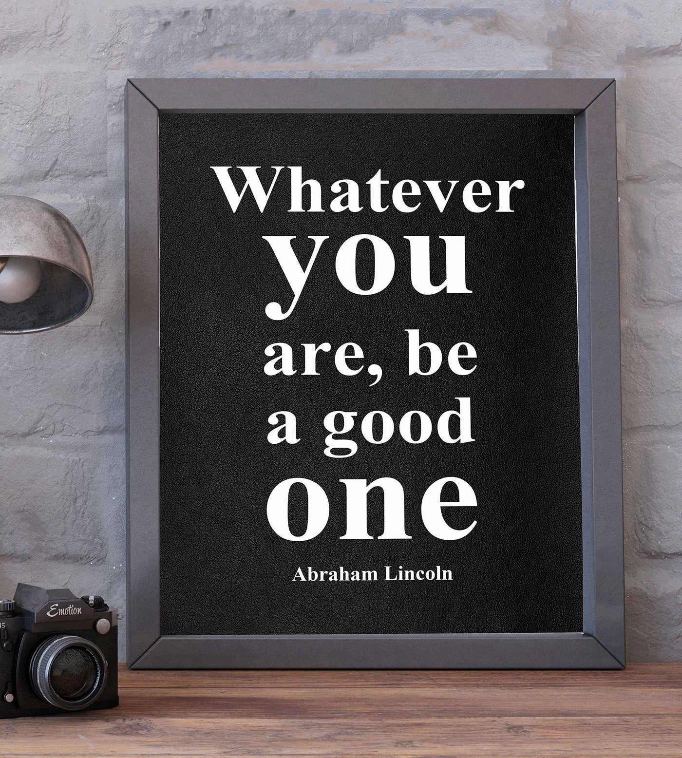 Abraham Lincoln Quotes-"Whatever You Are-Be A Good One"-Motivational Wall Art-8 x 10" Inspirational Typographic Print-Ready to Frame. Home-Office-Cave-Patriotic Decor. Perfect Library-Classroom Sign!