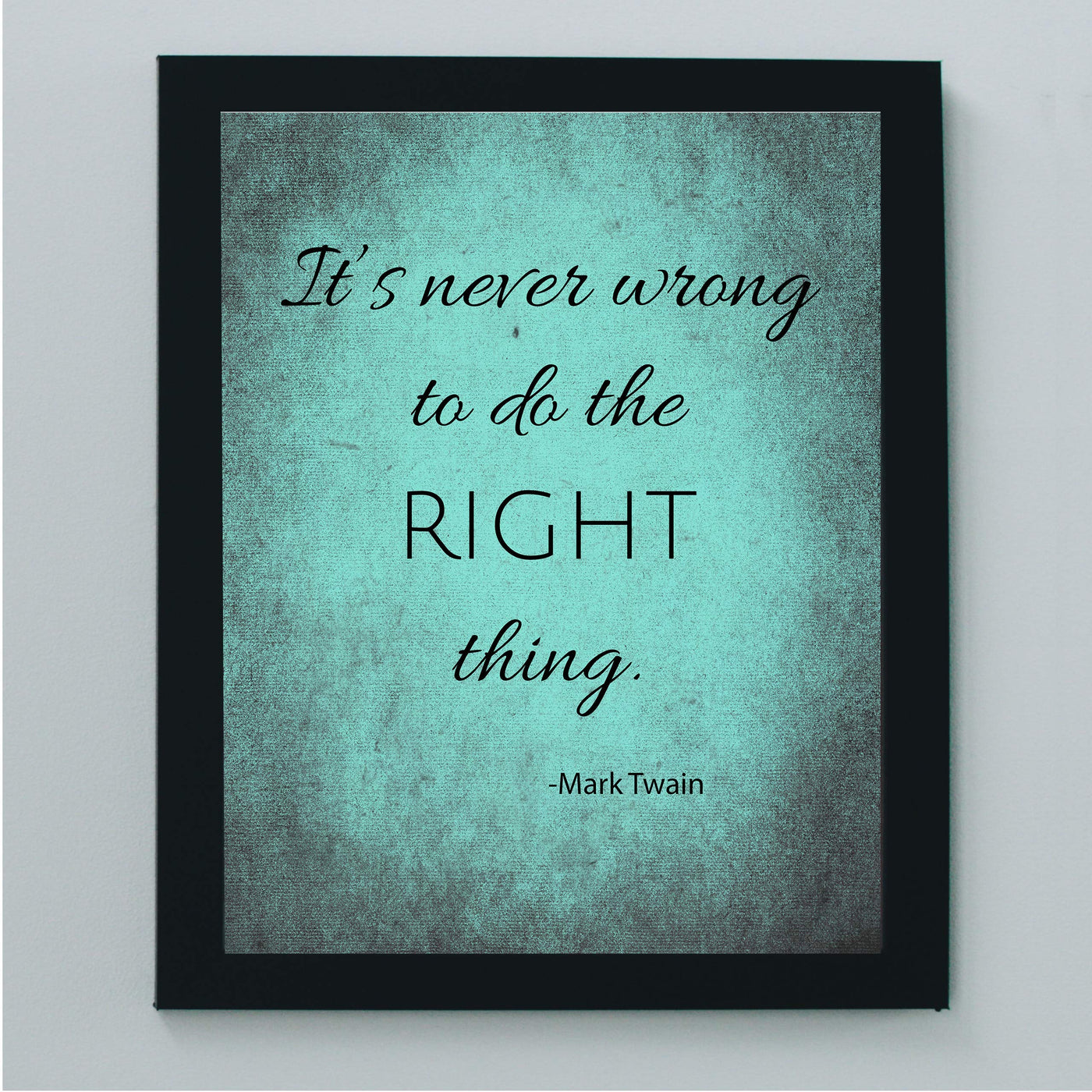 Mark Twain-"It's Never Wrong To Do The Right Thing"-Motivational Quotes Wall Art-8 x 10" Distressed Typographic Print-Ready to Frame. Inspirational Home-Office-Classroom-Cave Decor! Great Advice!