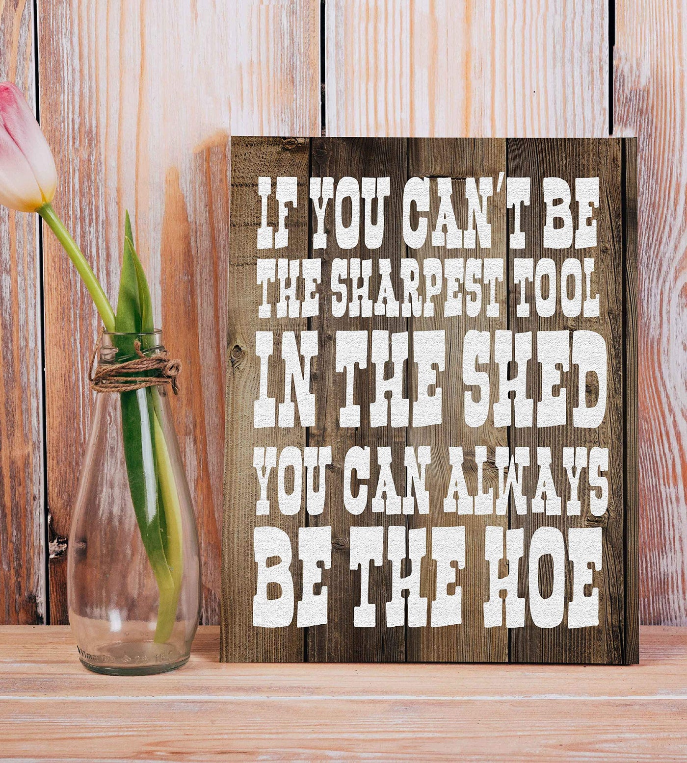 Sharpest Tool In The Shed-Always Be The Hoe- Funny Sign- 8 x 10" Print Wall Art- Rustic Wood Sign Design-Ready to Frame. Humorous Home-Office-Kitchen D?cor. Perfect for Bars, Restaurants & Man Cave.