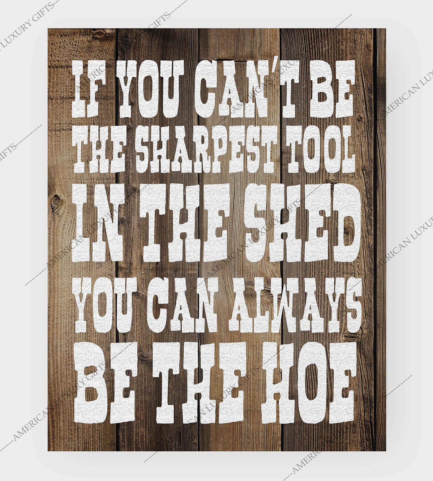 Sharpest Tool In The Shed-Always Be The Hoe- Funny Sign- 8 x 10" Print Wall Art- Rustic Wood Sign Design-Ready to Frame. Humorous Home-Office-Kitchen D?cor. Perfect for Bars, Restaurants & Man Cave.