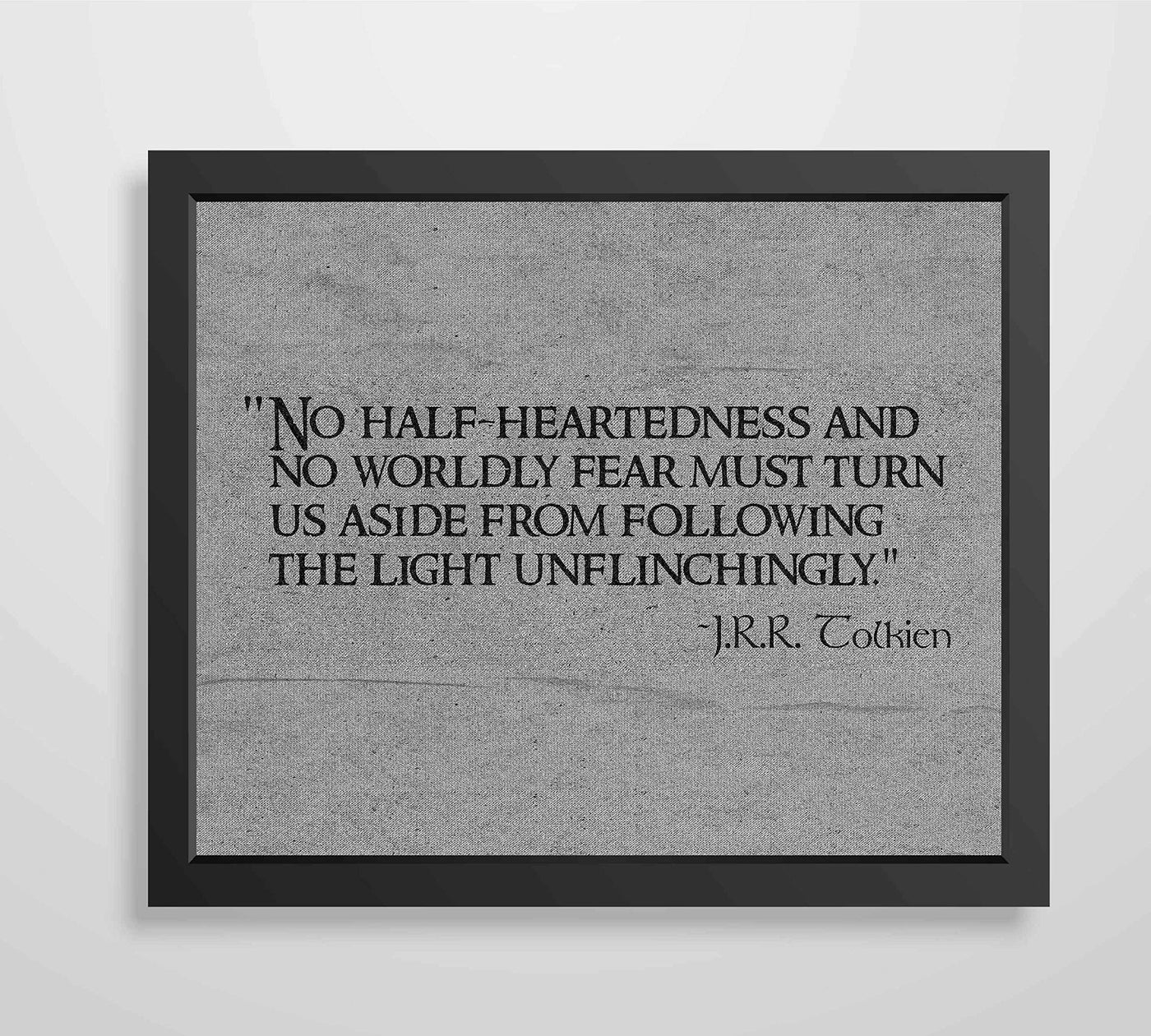 J.R.R. Tolkien Quotes-"No Worldly Fear Must Turn Us From the Light" -10 x 8" Inspirational Wall Art Print-Ready to Frame. Home-Office-School-Library Decor. Great Gift for Lord of the Rings Fans!