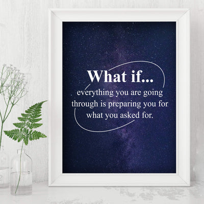 What If Everything You Are Going Through Is Preparing You Motivational Wall Art Quotes -8 x 10" Starry Night Typography Print-Ready to Frame. Inspirational Home-Office-School Decor. Great Gift!