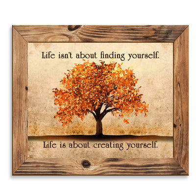 Life Isn't About Finding-About Creating Yourself Motivational Quotes Wall Art -10 x 8" Typographic Print w/Fall Tree Image-Ready to Frame. Inspirational Decor for Home-Office-Studio-School!